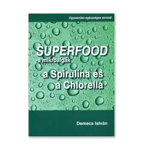 A mikroalgák Chlorella és Spirulina