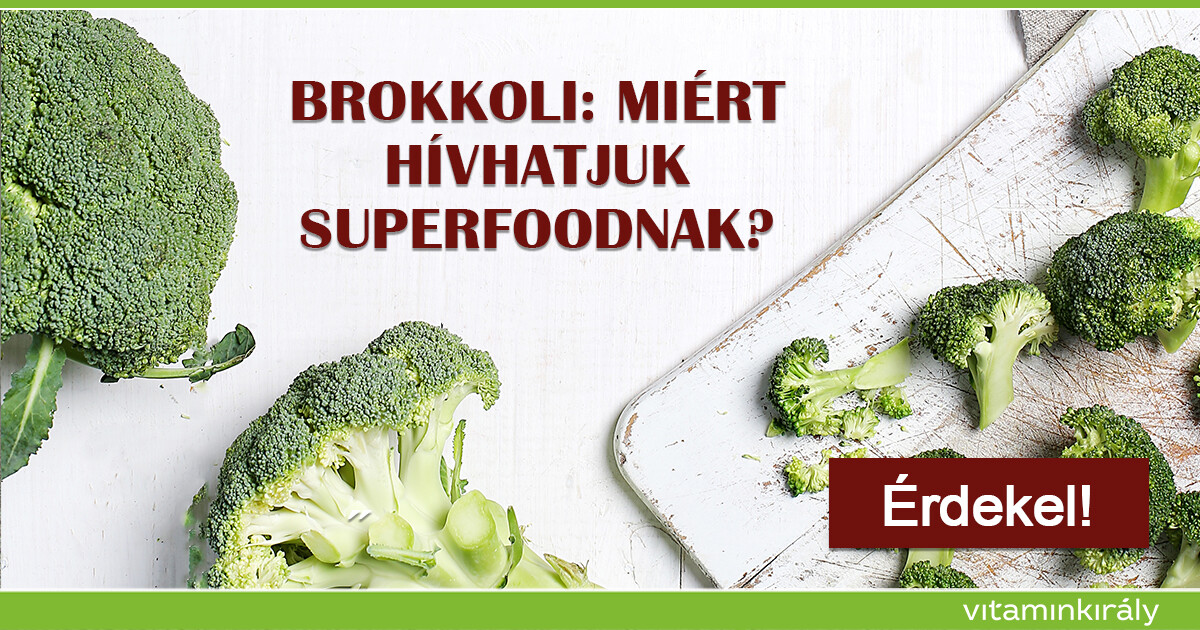 Brokkoli: Miért érdemelhette ki a superfood elnevezést?